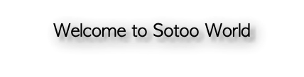 Welcome to Sotoo World